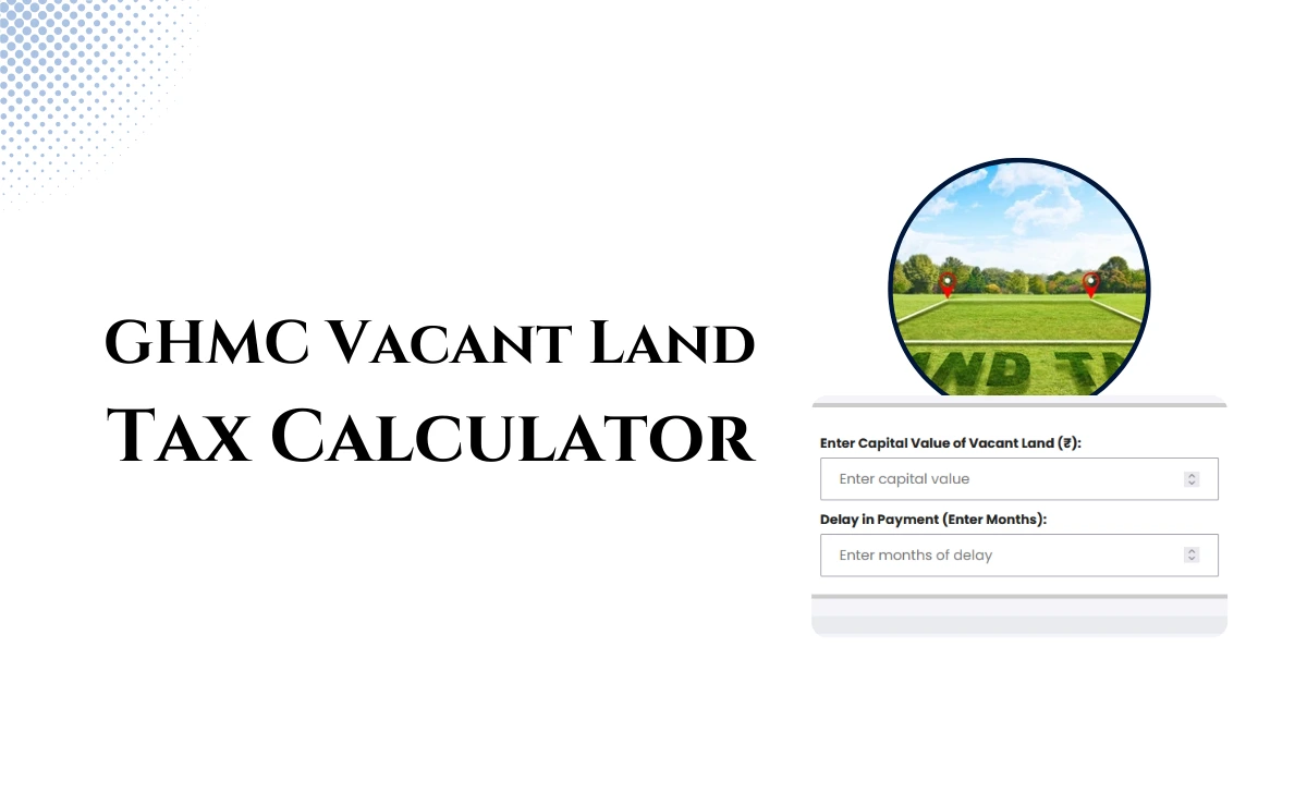 GHMC Vacant Land Tax Calculator